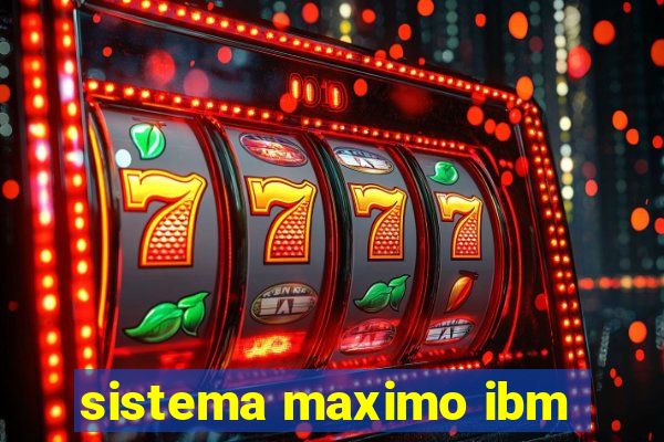 sistema maximo ibm